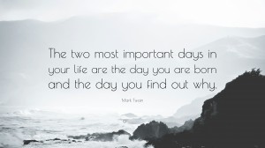 21941-Mark-Twain-Quote-The-two-most-important-days-in-your-life-are-the